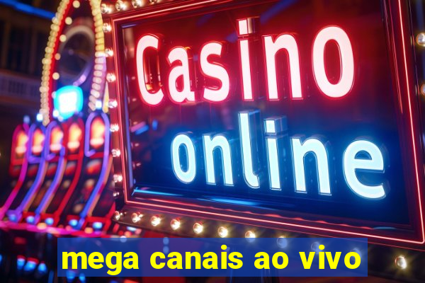 mega canais ao vivo